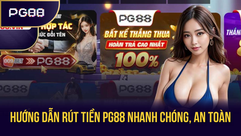 Hướng dẫn Rút Tiền PG88 nhanh chóng, an toàn