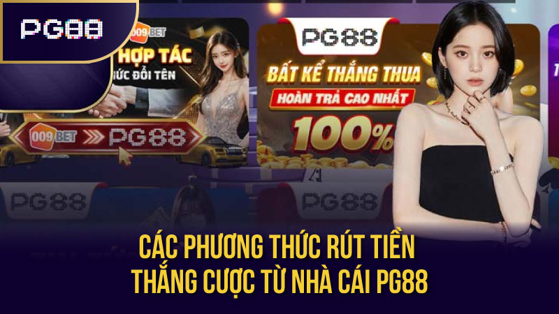 Các Phương Thức Rút Tiền Thắng Cược Từ Nhà Cái PG88