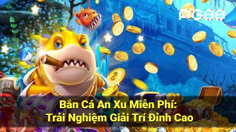 ban ca an xu mien phi