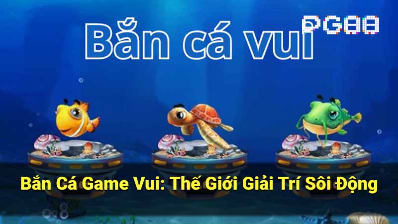 ban ca game vui 4