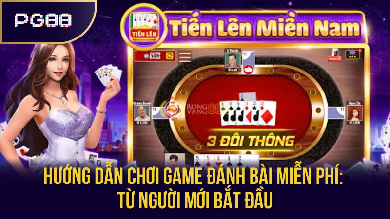 Hướng Dẫn Chơi Game Đánh Bài Miễn Phí: Từ Người Mới Bắt Đầu