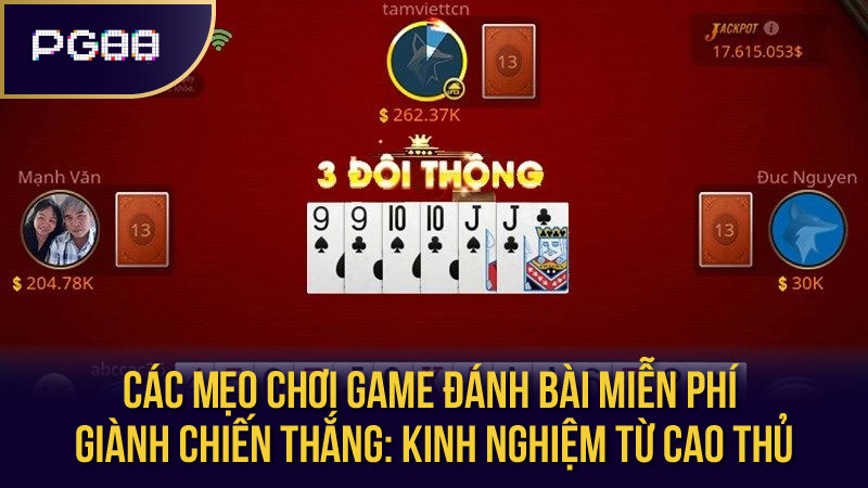 Các Mẹo Chơi Game Đánh Bài Miễn Phí Giành Chiến Thắng: Kinh Nghiệm Từ Cao Thủ