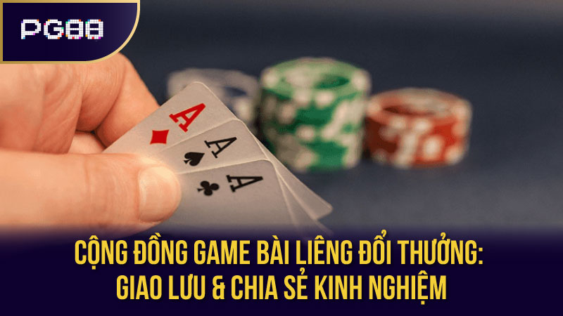 Cộng Đồng Game Bài Liêng Đổi Thưởng: Giao Lưu & Chia Sẻ Kinh Nghiệm