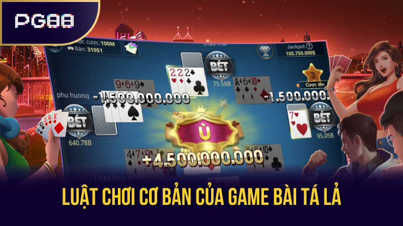 Luật Chơi Cơ Bản của Game Bài Tá Lả