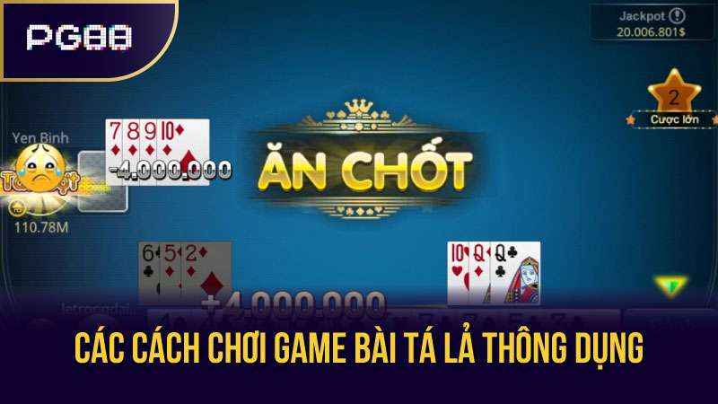 Các Cách Chơi Game Bài Tá Lả Thông Dụng