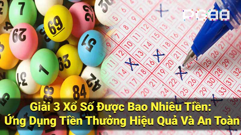 Giải 3 Xổ Số Được Bao Nhiêu Tiền: Ứng Dụng Tiền Thưởng Hiệu Quả Và An Toàn